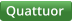 Quattuor